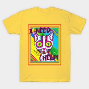 Psychedelic cat - I need help! Crazy cat lover T-Shirt